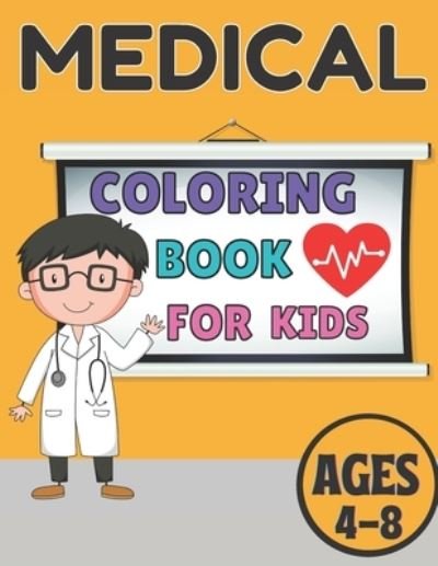 Medical coloring book for kids ages 4-8: Bautiful design coloring pages for kids teens and adult; unlimited pages for stress relieving designs - Emily Rita - Bøger - Independently Published - 9798714868771 - 28. februar 2021