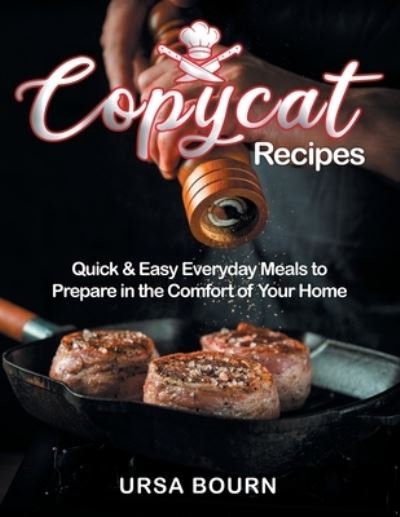 Copycat Recipes - Ursa Bourn - Kirjat - Independently Published - 9798720133771 - torstai 11. maaliskuuta 2021