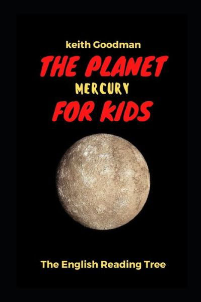 Cover for Keith Goodman · The Planet Mercury for Kids: The English Reading Tree - English Reading Tree (Paperback Book) [Large type / large print edition] (2021)