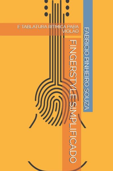 Fingerstyle Simplificado - Fabricio Pinheiro Souza - Książki - Independently Published - 9798726863771 - 22 marca 2021