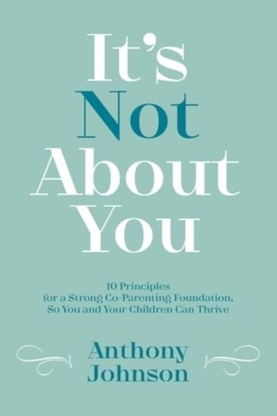 It's Not about You - Anthony Johnson - Books - Palmetto Publishing - 9798822905771 - February 14, 2023