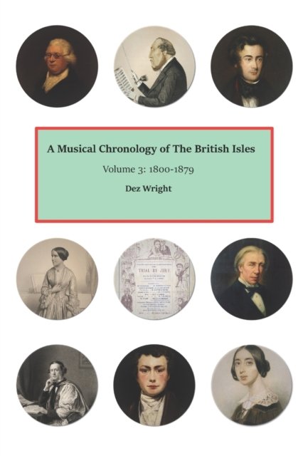 Cover for Dez Wright · A Musical Chronology of The British Isles. Volume 3: 1800-1879 - A Musical Chronology of the British Isles (Paperback Book) (2022)