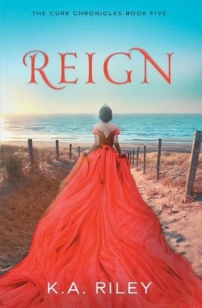 Cover for K a Riley · Reign - The Cure Chronicles (Paperback Book) (2022)