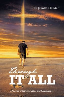 Cover for REV Jamil S Qandah · Through It All: A Journey of Suffering, Hope and Perserverance (Paperback Book) (2022)