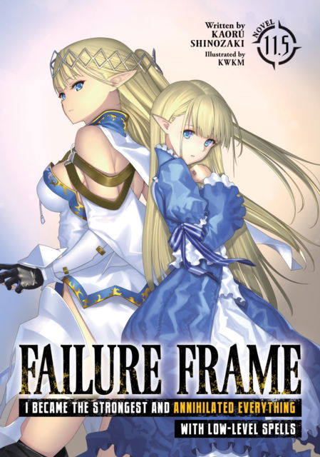 Cover for Kaoru Shinozaki · Failure Frame: I Became the Strongest and Annihilated Everything With Low-Level Spells (Light Novel) Vol. 11.5 - Failure Frame: I Became the Strongest and Annihilated Everything With Low-Level Spells (Light Novel) (Paperback Book) (2025)