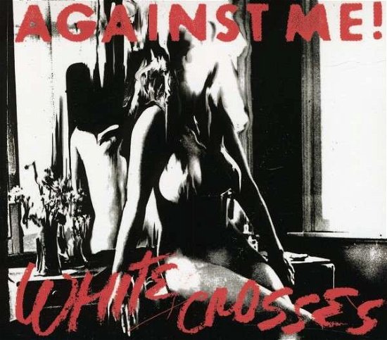 Cover for Against Me! · White Crosses (CD) [Bonus Tracks edition] [Digipak] (2011)