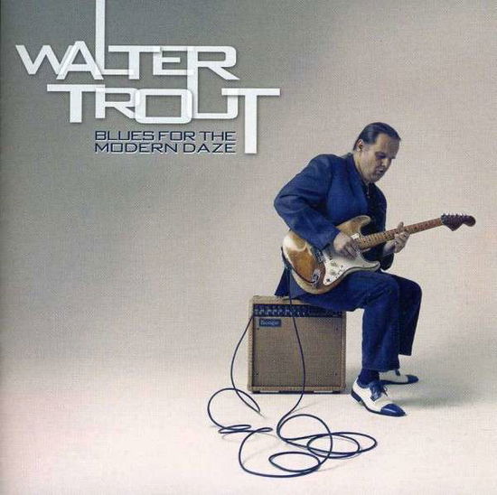 Blues for the Modern Daze - Walter Trout - Musiikki - BLUES - 0020286198772 - tiistai 24. huhtikuuta 2012