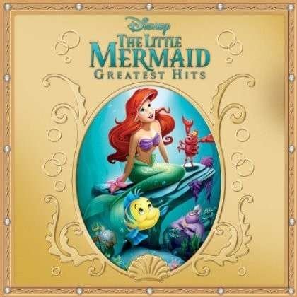 Cover for Little Mermaid Greatest Hits / Various · The Little Mermaid Greatest Hits (CD) (2013)