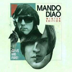 Give Me Fire - Mando Diao - Musique - UNIVERSAL - 0602527262772 - 10 décembre 2009