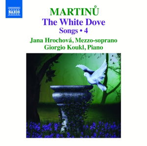 Songs Vol.4:the White Dove - B. Martinu - Musiikki - NAXOS - 0747313344772 - maanantai 2. toukokuuta 2016