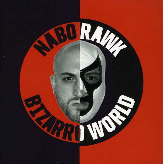 Cover for Nabo Rawk · Bizarro World (CD) (2010)