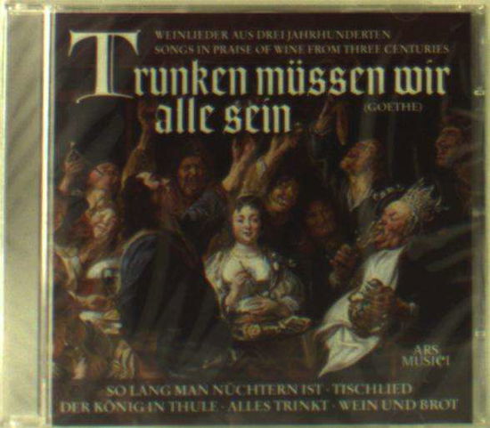 Trunken Müssen Wir Alle Sein - Various Artists - Music - Ars Musici - 0885150322772 - January 17, 2014