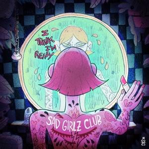 Cover for Sad Girlz Club · I Think I'm Ready (7&quot;) (2021)