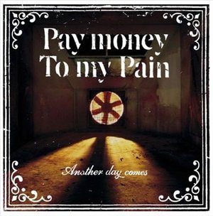 Another Day Comes - Pay Money to My Pain - Musik - VAP INC. - 4988021815772 - 1. december 2016