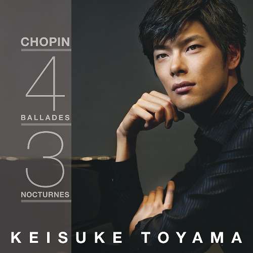 Cover for Toyama Keisuke · Chopin: 4 Ballades 3 Nocturnes (CD) [Japan Import edition] (2015)