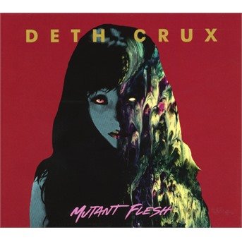 Mutant Flesh - Deth Crux - Musique - AURAL MUSIC - 8033622536772 - 4 janvier 2019