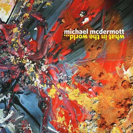 Cover for Michael Mcdermott · What In The World (CD) (2020)
