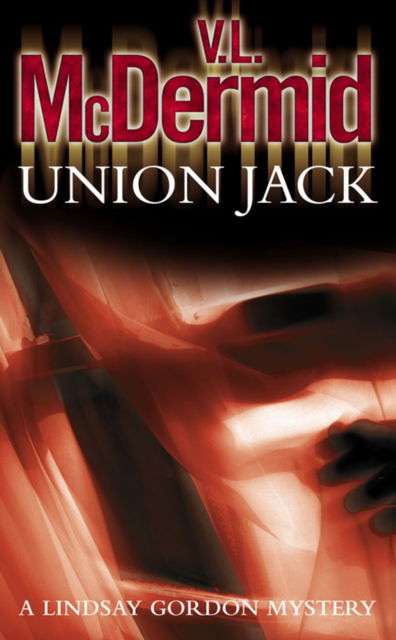 Union Jack - Lindsay Gordon Crime Series - V. L. McDermid - Livros - HarperCollins Publishers - 9780007191772 - 6 de dezembro de 2004