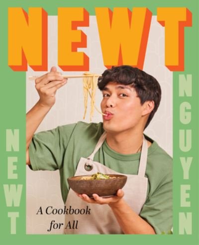 Cover for Newt Nguyen · Newt: A Cookbook for All (Innbunden bok) (2024)