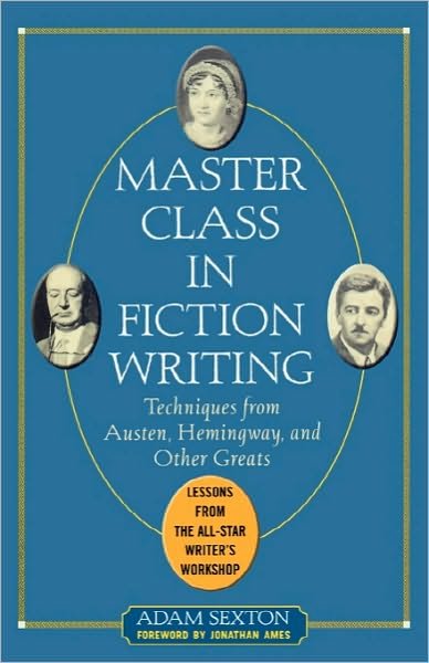 Cover for Adam Sexton · Master Class in Fiction Writing: Techniques from Austen, Hemingway, and Other Greats (Paperback Bog) [Ed edition] (2005)