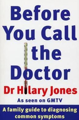Before You Call The Doctor - Dr Hilary Jones - Books - Ebury Publishing - 9780091826772 - April 6, 2000