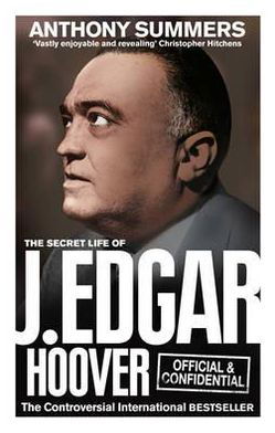 Official and Confidential: The Secret Life of J Edgar Hoover - Anthony Summers - Livros - Ebury Publishing - 9780091941772 - 5 de janeiro de 2012