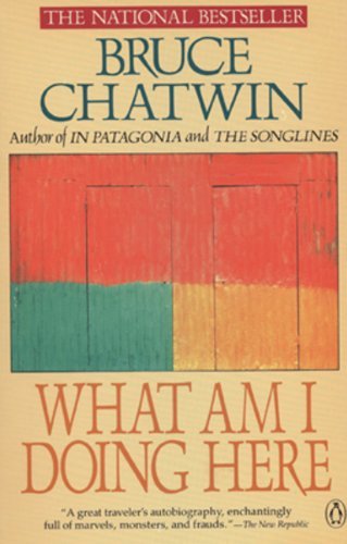 Cover for Bruce Chatwin · What Am I Doing Here? (Paperback Bog) [Reprint edition] (1990)