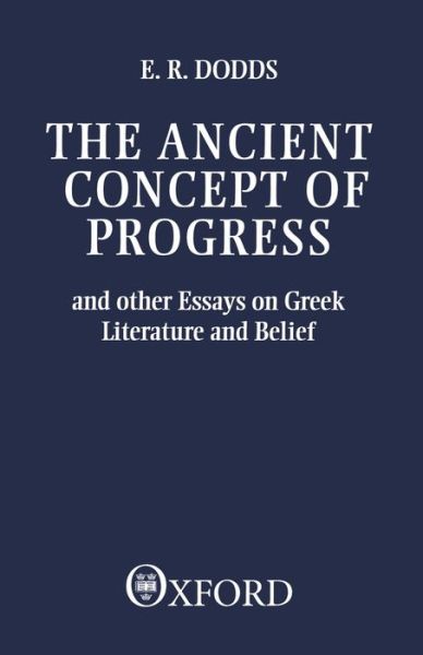 Cover for E. R. Dodds · The Ancient Concept of Progress: And Other Essays on Greek Literature and Belief - Clarendon Paperbacks (Paperback Book) (1986)