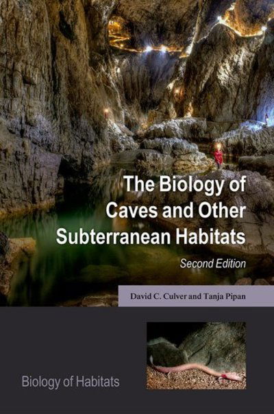 Cover for Culver, David C. (Professor Emeritus of Environmental Science, Professor Emeritus of Environmental Science, Department of Environmental Science, American University, Washington, DC , USA) · The Biology of Caves and Other Subterranean Habitats - Biology of Habitats Series (Pocketbok) [2 Revised edition] (2019)