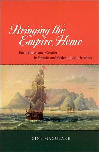 Cover for Zine Magubane · Bringing the Empire Home – Race, Class, and Gender in Britain and Colonial South Africa (Paperback Bog) [2nd edition] (2003)
