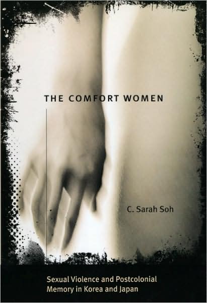 Cover for C. Sarah Soh · The Comfort Women – Sexual Violence and Postcolonial Memory in Korea and Japan - Worlds of Desire                                      (CHUP) (Paperback Book) (2009)