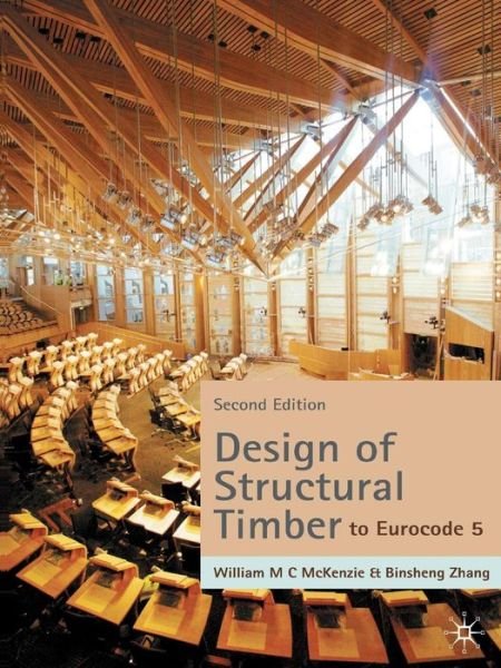 Cover for W.M.C. McKenzie · Design of Structural Timber To Eurocode 5 - To Eurocode 5 (N/A) [2nd ed. 2007 edition] (2007)