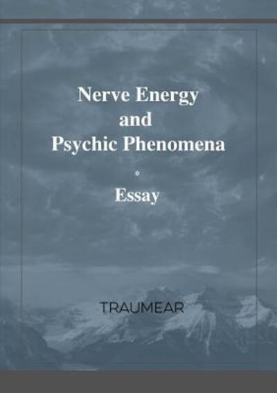 Nerve Energy and Psychic Phenomena - Traumear - Książki - Lulu.com - 9780244785772 - 27 maja 2019