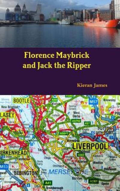 Florence Maybrick and Jack the Ripper - Kieran James - Books - Lulu.com - 9780244938772 - October 10, 2017