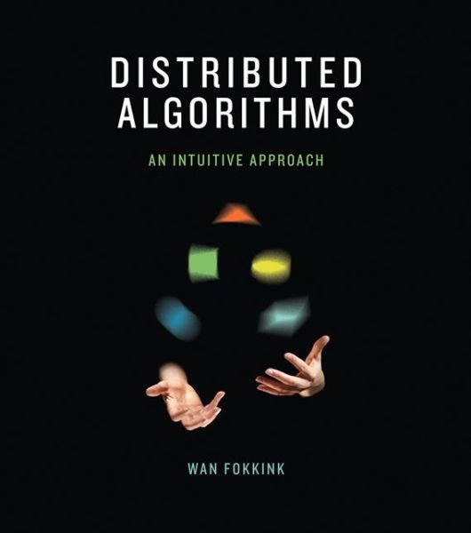 Cover for Fokkink, Wan (Professor of theoretical computer science at the Vrije Universiteit Amsterdam, Vrije Universiteit Amsterdam) · Distributed Algorithms: An Intuitive Approach - The MIT Press (Hardcover bog) (2013)