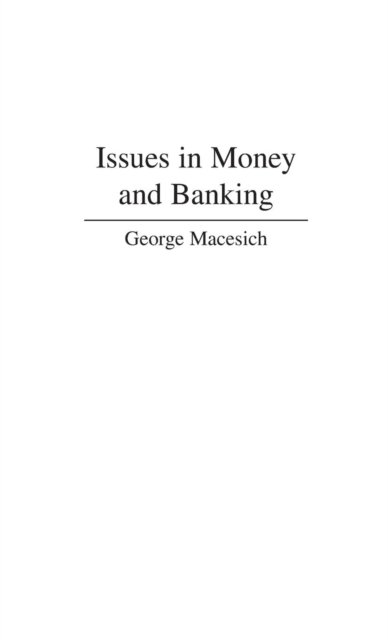 Cover for George Macesich · Issues in Money and Banking (Hardcover Book) (2000)