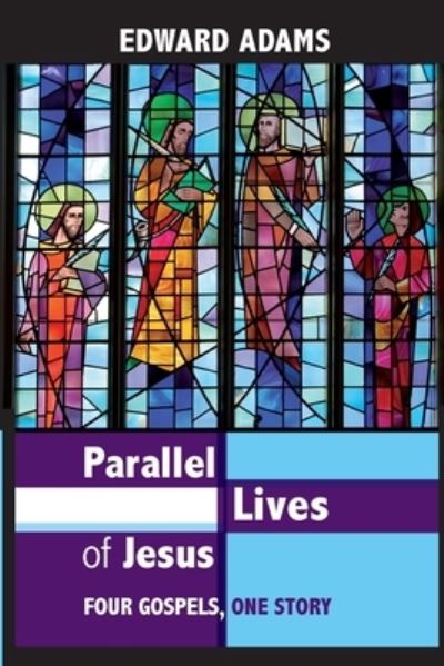 Cover for Edward Adams · Parallel Lives of Jesus: A Narrative-Critical Guide To The Four Gospels (Paperback Book) (2011)