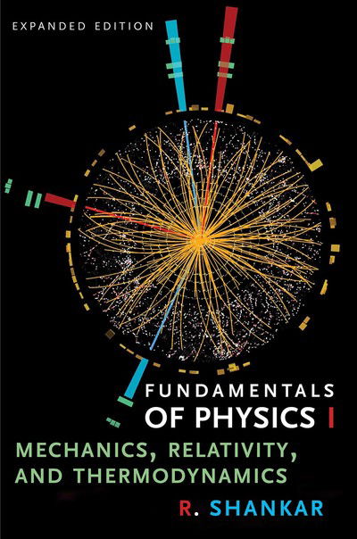 Cover for R. Shankar · Fundamentals of Physics I: Mechanics, Relativity, and Thermodynamics (Taschenbuch) [Expanded edition] (2019)