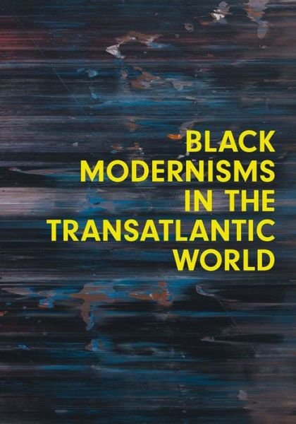 Black Modernisms in the Transatlantic World - Seminar Papers -  - Bøger - Yale University Press - 9780300269772 - 11. juli 2023