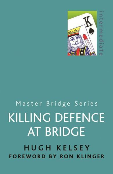 Killing Defence At Bridge - Master Bridge - Hugh Kelsey - Bücher - Orion Publishing Co - 9780304357772 - 19. Juli 2001