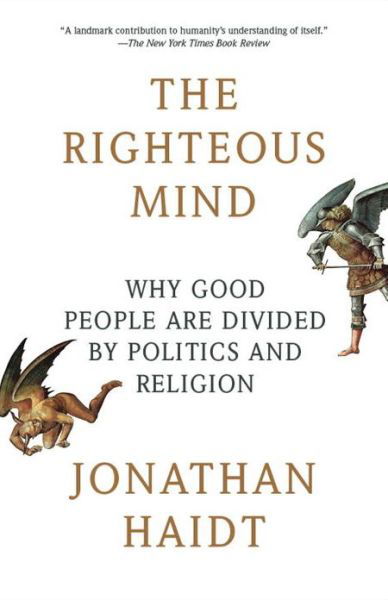 The Righteous Mind: Why Good People Are Divided by Politics and Religion - Jonathan Haidt - Livros - Knopf Doubleday Publishing Group - 9780307455772 - 12 de fevereiro de 2013