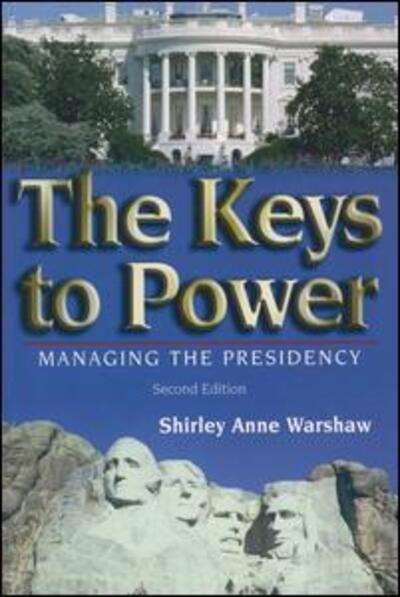 Cover for Warshaw, Shirley Anne (The Eisenhower Institute, Gettysburg College, Pennsylvania, USA) · The Keys to Power: Managing the Presidency (Paperback Book) (2004)