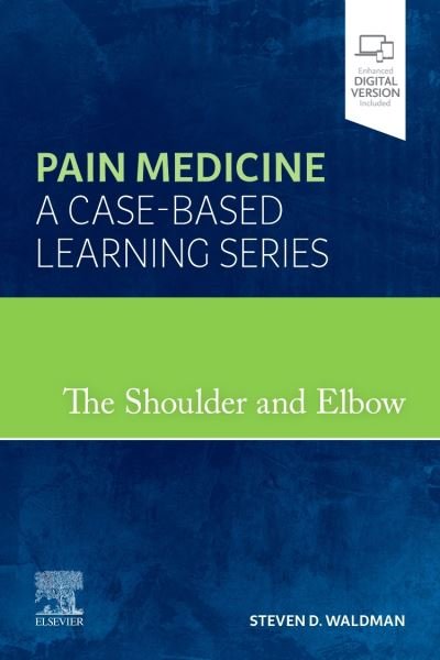 Cover for Waldman · The Shoulder and Elbow: Pain Medicine: A Case-Based Learning Series (Hardcover bog) (2021)