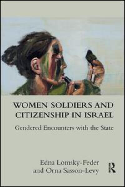 Cover for Edna Lomsky-Feder · Women Soldiers and Citizenship in Israel: Gendered Encounters with the State (Paperback Book) (2019)