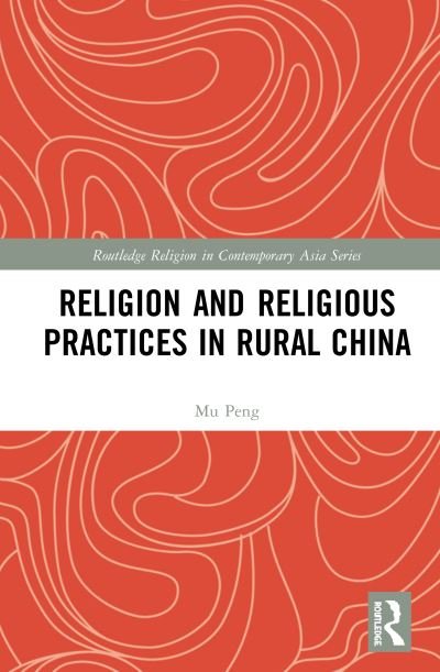 Cover for Mu Peng · Religion and Religious Practices in Rural China - Routledge Religion in Contemporary Asia Series (Hardcover bog) (2019)