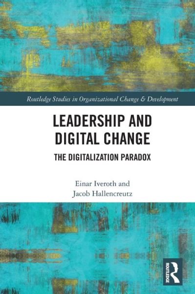 Cover for Einar Iveroth · Leadership and Digital Change: The Digitalization Paradox - Routledge Studies in Organizational Change &amp; Development (Pocketbok) (2022)
