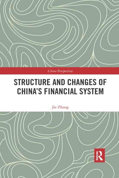 Cover for Jie Zhang · Structure and Changes of China’s Financial System - China Perspectives (Paperback Book) (2020)