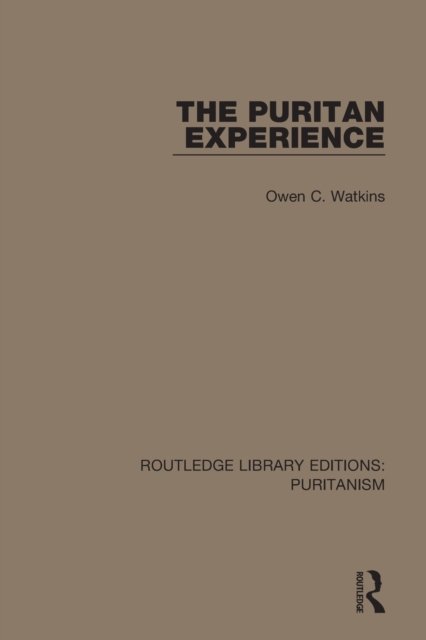Cover for Owen C. Watkins · The Puritan Experience - Routledge Library Editions: Puritanism (Taschenbuch) (2022)