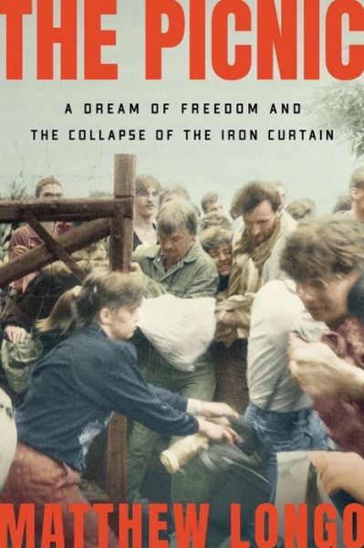 Cover for Matthew Longo · The Picnic: A Dream of Freedom and the Collapse of the Iron Curtain (Hardcover Book) (2023)