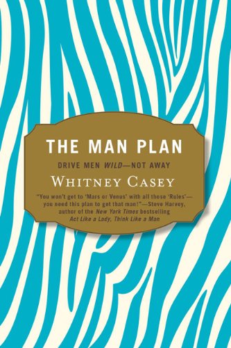 Cover for Whitney Casey · The Man Plan: Drive Men Wild - Not Away (Paperback Book) [Reprint edition] (2010)